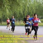 Appropriate exercise is good for health, and inappropriate exercise is harmful to health!How can I exercise appropriately？